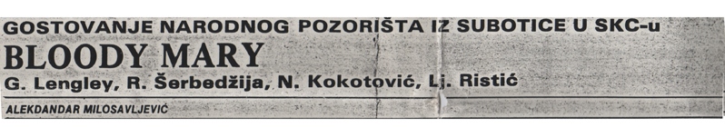 STUDENT-000086-_KOMENTAR__BLOODY_MARY_1-3_NARODNO_POZORISTE_SUBOTICA_LJUBISA_RISTIC__NADA_KOKOTOVIC_RADE_SERBEDZIJA_GABOR_LENDJEL